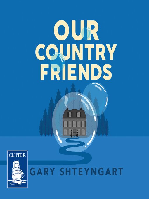 Title details for Our Country Friends by Gary Shteyngart - Available